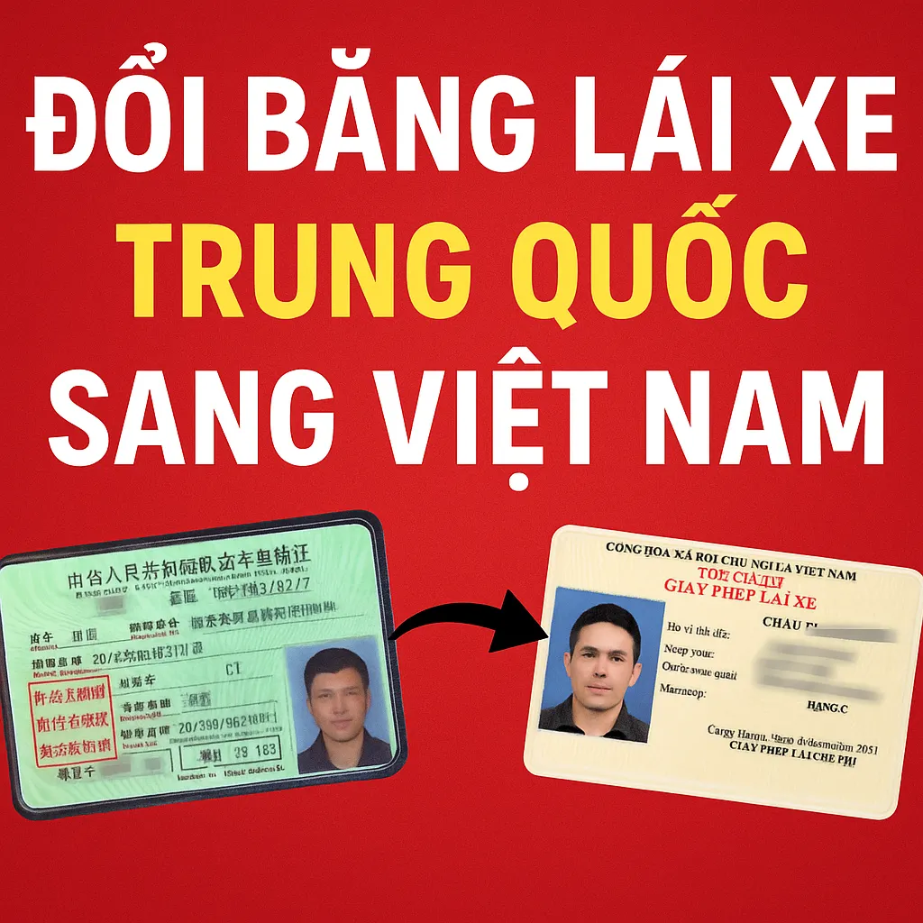 ĐỔI BẰNG LÁI XE TRUNG QUỐC SANG VIỆT NAM – HƯỚNG DẪN CHI TIẾT